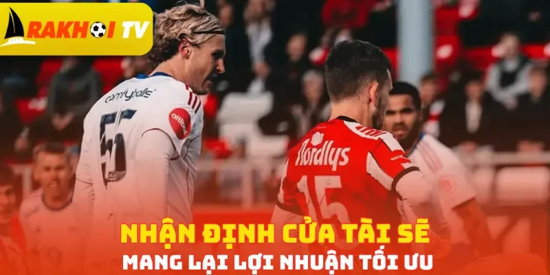 Nhận định cửa Tài sẽ mang lại lợi nhuận tối ưu